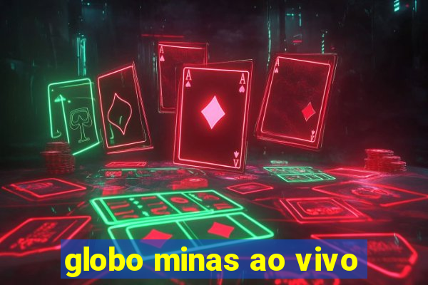 globo minas ao vivo